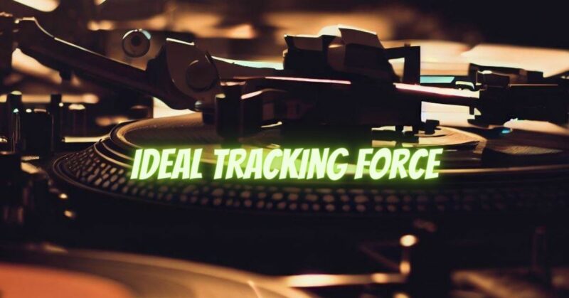 Ideal tracking force