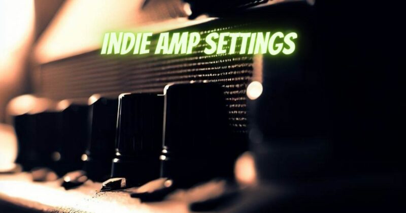 Indie amp settings