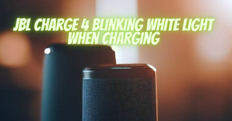 JBL Charge 4 blinking white light when charging