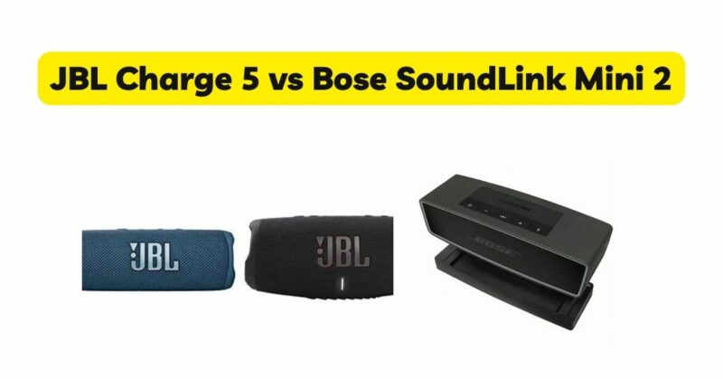 JBL Charge 5 vs Bose SoundLink Mini 2