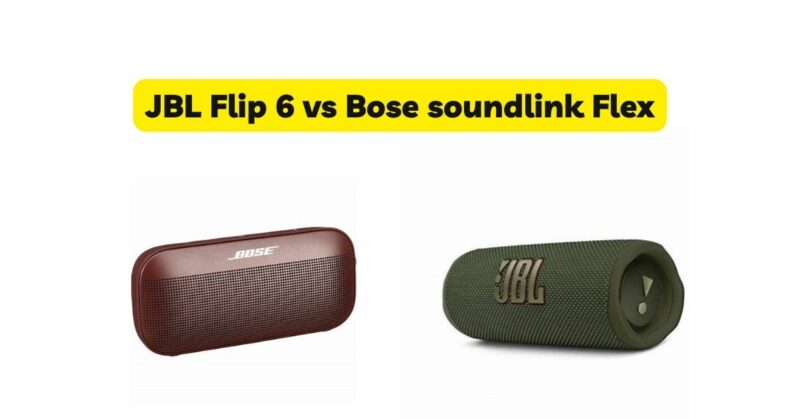 JBL Flip 6 vs Bose soundlink Flex