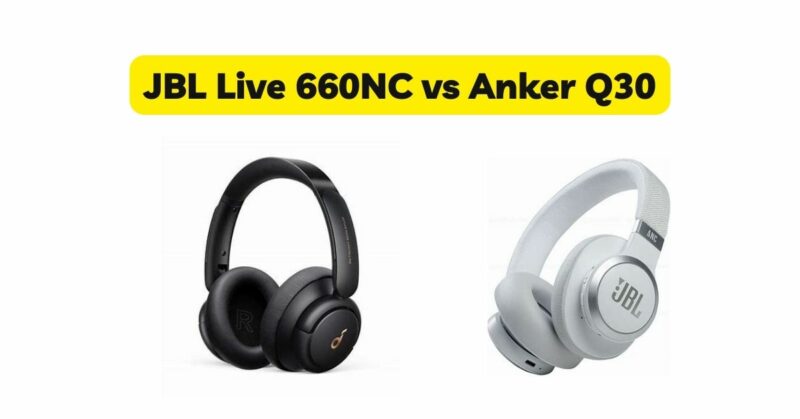 JBL Live 660NC vs Anker Q30