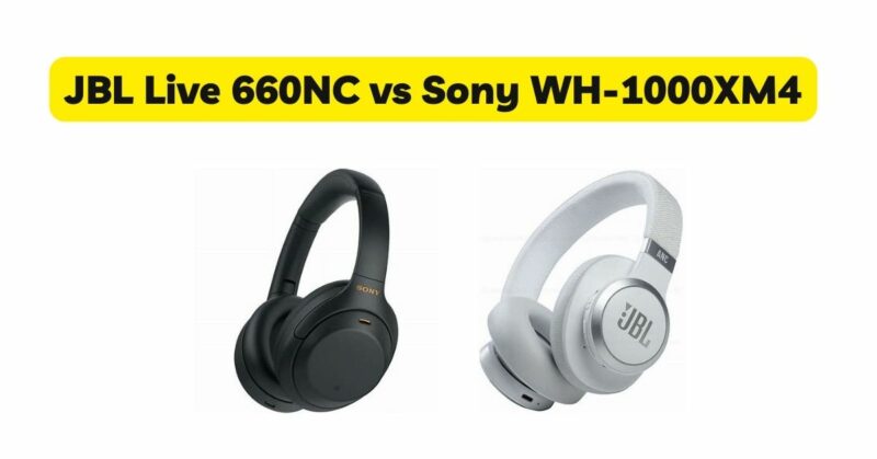 JBL Live 660NC vs Sony WH-1000XM4