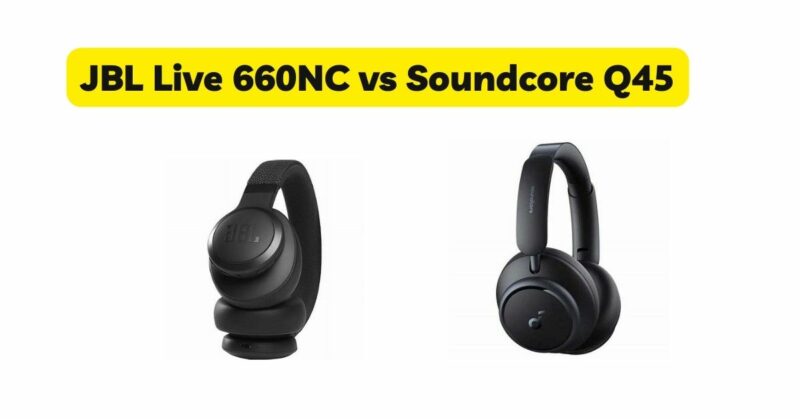 JBL Live 660NC vs Soundcore Q45