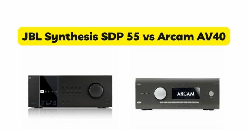 JBL Synthesis SDP 55 vs Arcam AV40