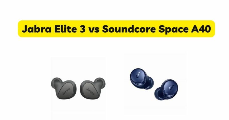 Jabra Elite 3 vs Soundcore Space A40