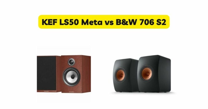 KEF LS50 Meta vs B&W 706 S2