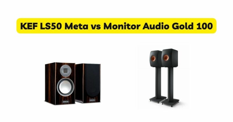 KEF LS50 Meta vs Monitor Audio Gold 100