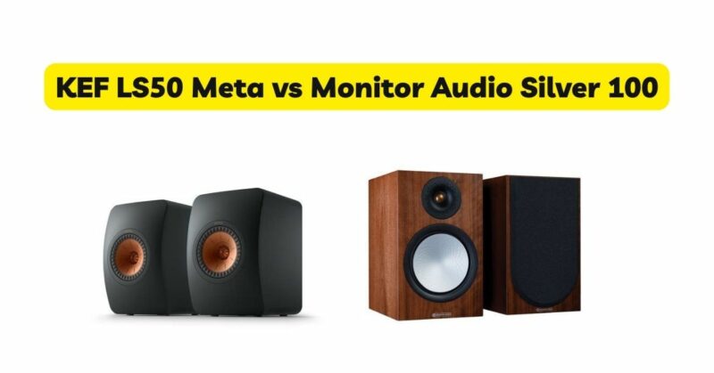 KEF LS50 Meta vs Monitor Audio Silver 100