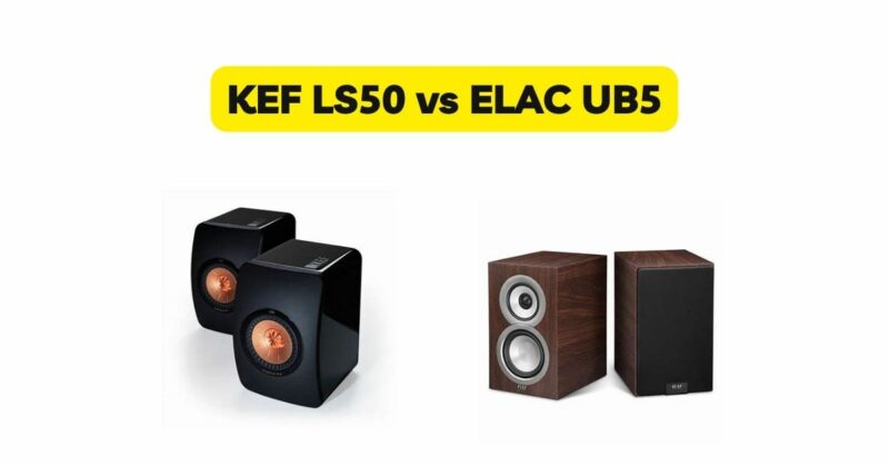 KEF LS50 vs ELAC UB5