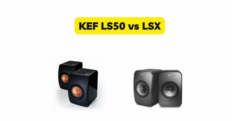 KEF LS50 vs LSX