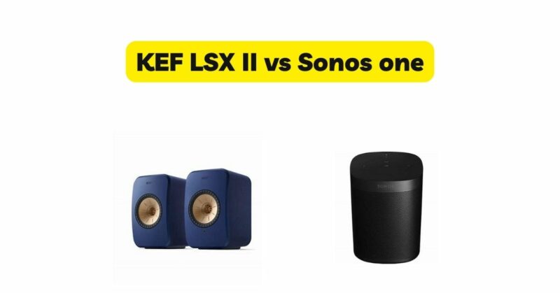 KEF LSX II vs Sonos one