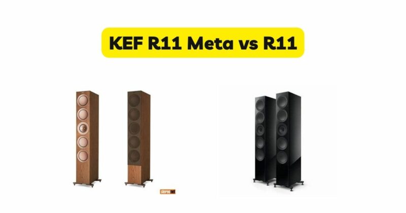 KEF R11 Meta vs R11