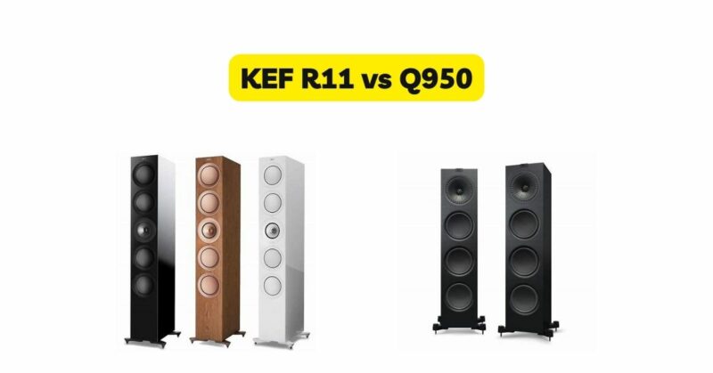 KEF R11 vs Q950