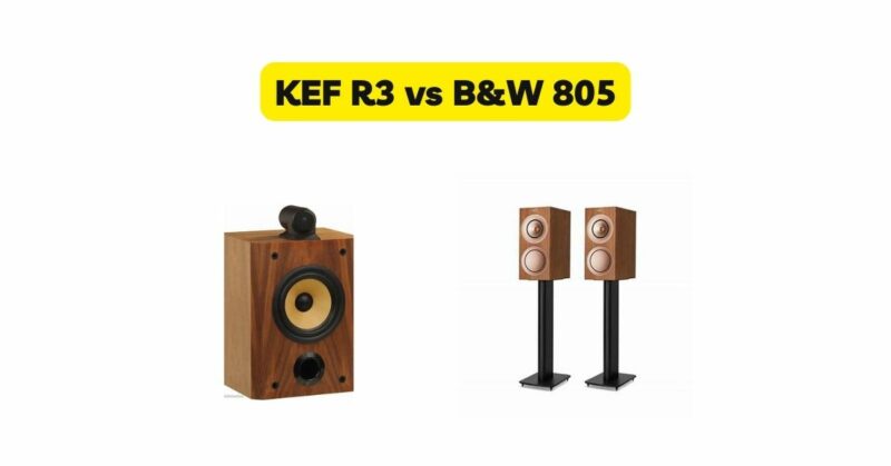 KEF R3 vs B&W 805