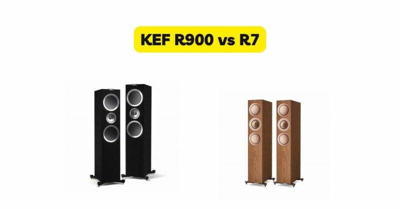 KEF R900 vs R7