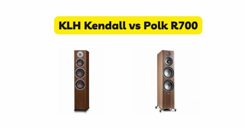 KLH Kendall vs Polk R700