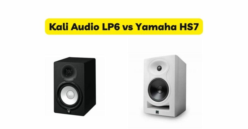 Kali Audio LP6 vs Yamaha HS7