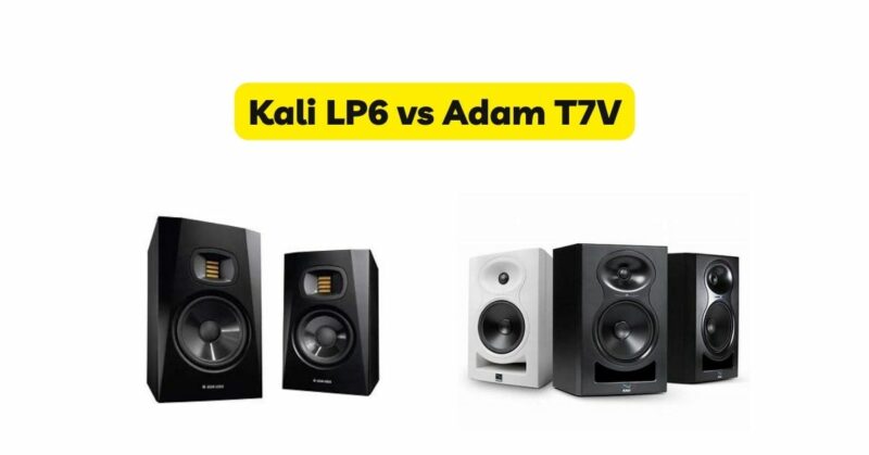 Kali LP6 vs Adam T7V