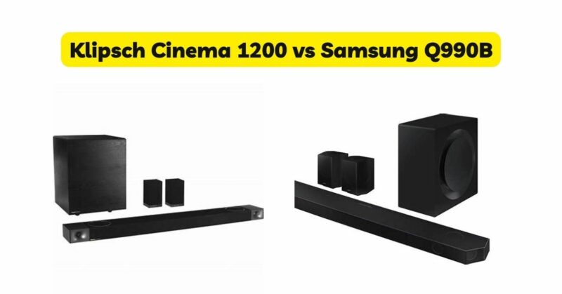 Klipsch Cinema 1200 vs Samsung Q990B