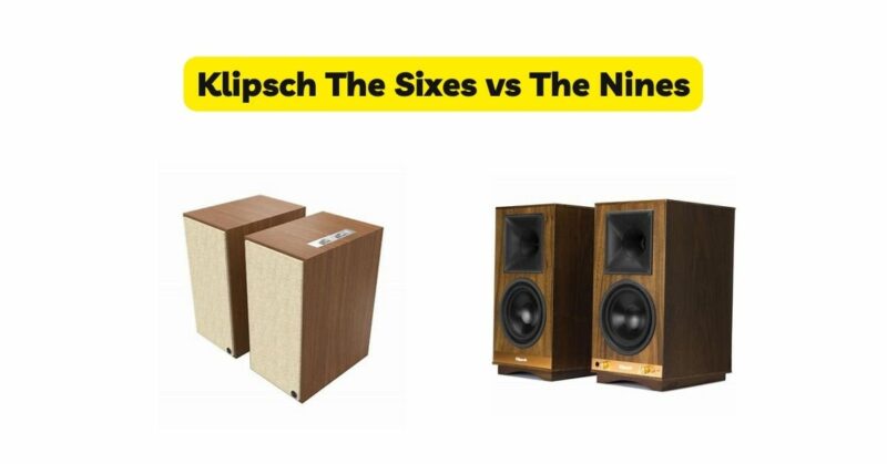 Klipsch The Sixes vs The Nines