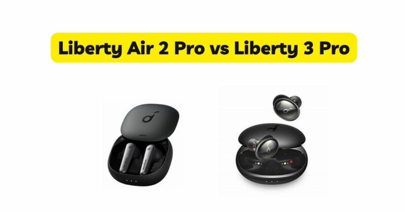 Liberty Air 2 Pro vs Liberty 3 Pro