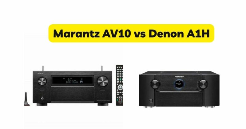 Marantz AV10 vs Denon A1H