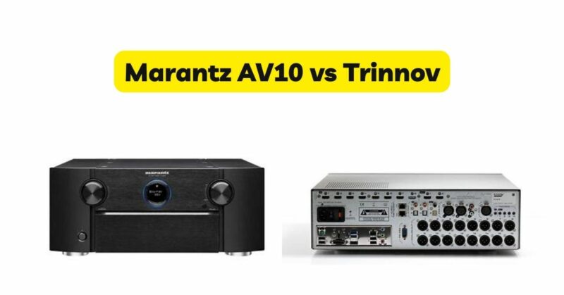 Marantz AV10 vs Trinnov