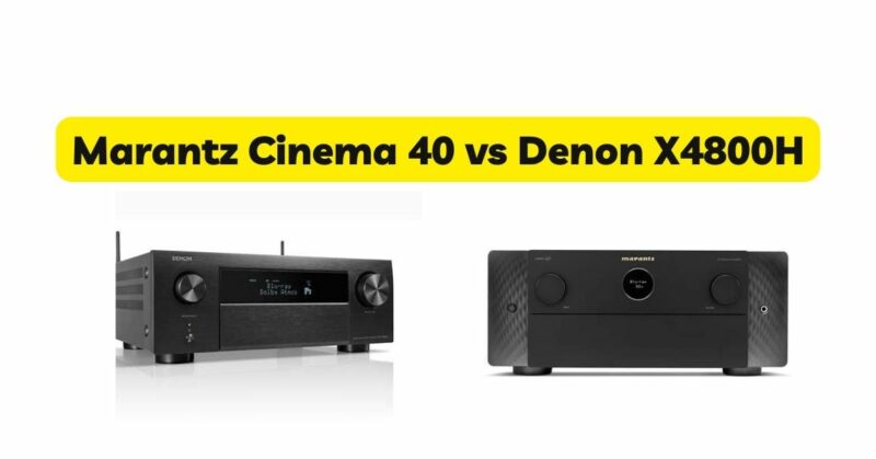 Marantz Cinema 40 vs Denon X4800H