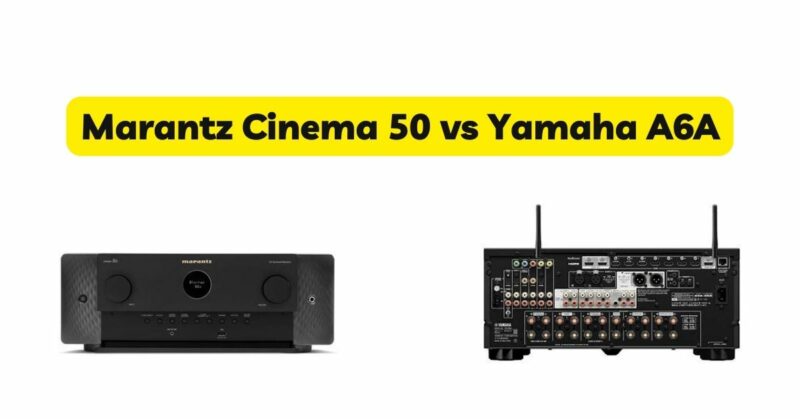 Marantz Cinema 50 vs Yamaha A6A
