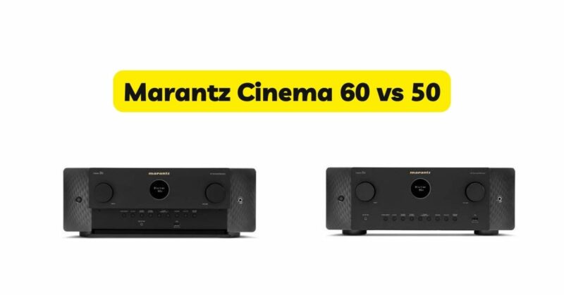 Marantz Cinema 60 vs 50