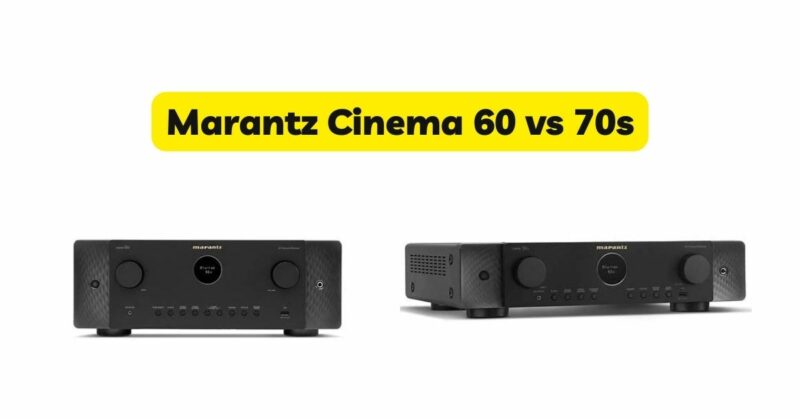 Marantz Cinema 60 vs 70s