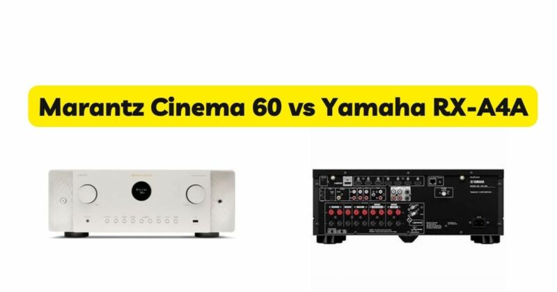 Marantz Cinema 60 vs Yamaha RX-A4A