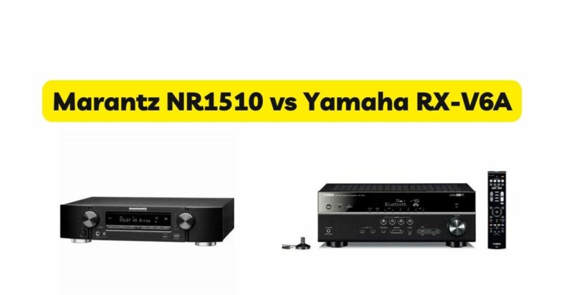 Marantz NR1510 vs Yamaha RX-V6A