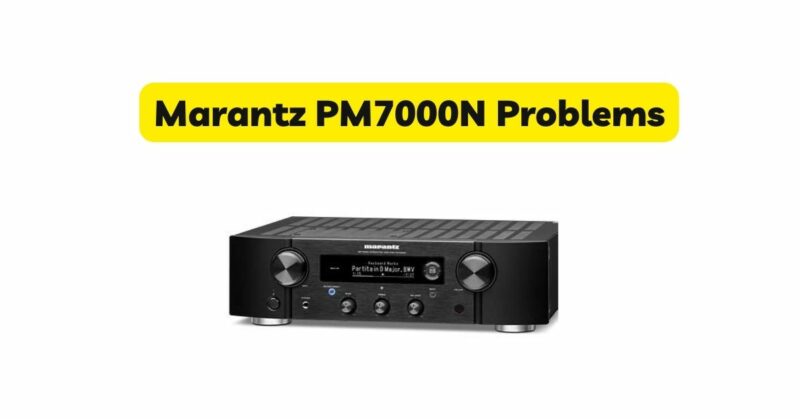 Marantz PM7000N Problems