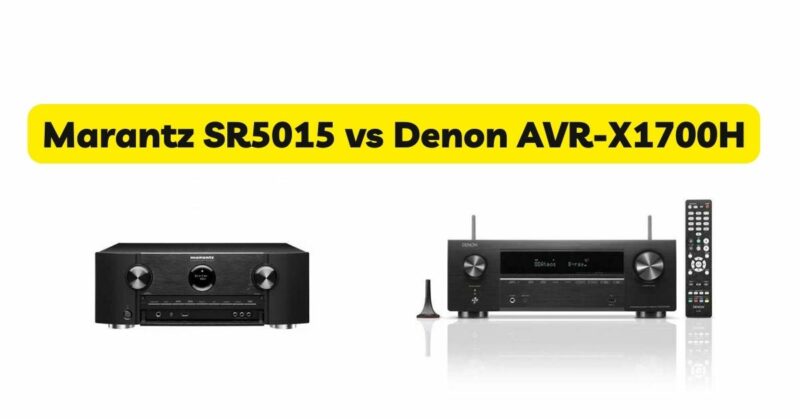 Marantz SR5015 vs Denon AVR-X1700H