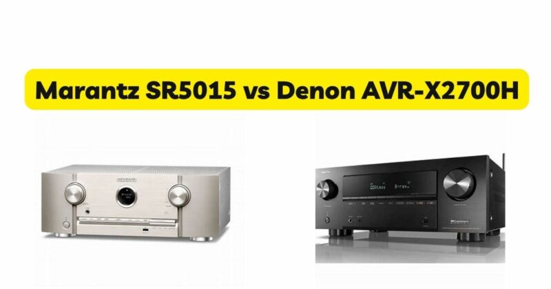Marantz SR5015 vs Denon AVR-X2700H