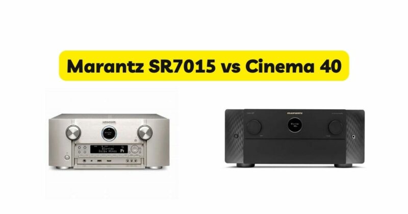 Marantz SR7015 vs Cinema 40