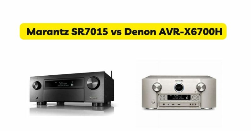 Marantz SR7015 vs Denon AVR-X6700H