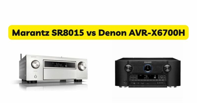 Marantz SR8015 vs Denon AVR-X6700H