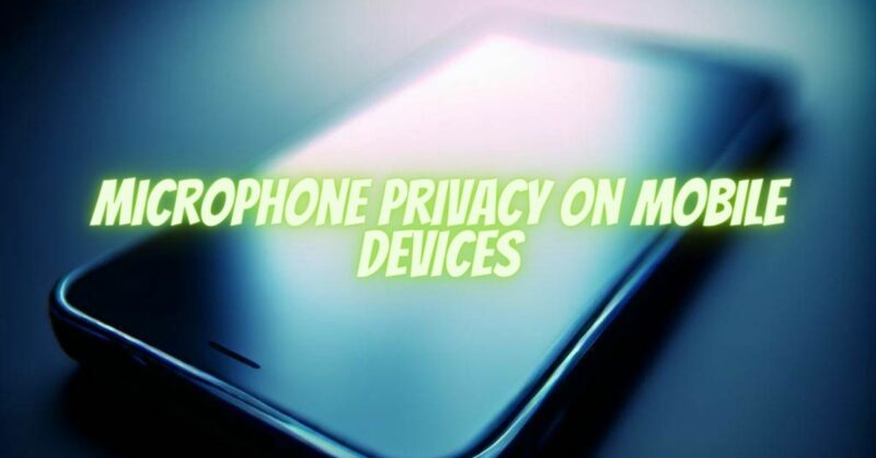 Microphone Privacy on Mobile Devices