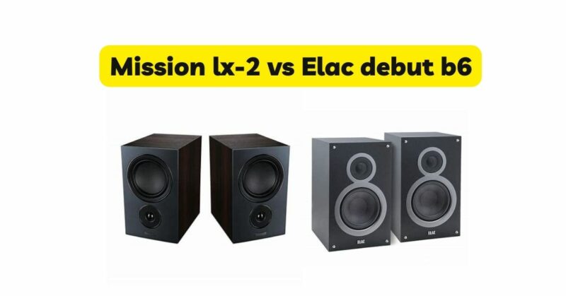 Mission lx-2 vs Elac debut b6