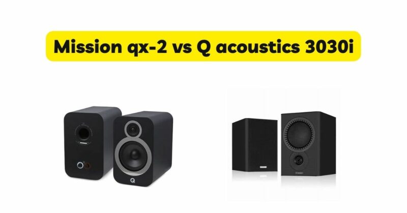 Mission qx-2 vs Q acoustics 3030i