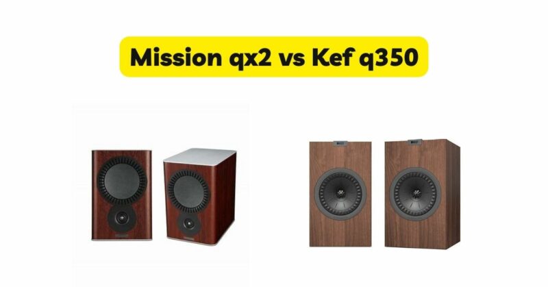 Mission qx2 vs Kef q350