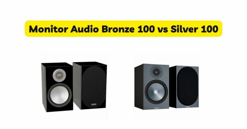 Monitor Audio Bronze 100 vs Silver 100