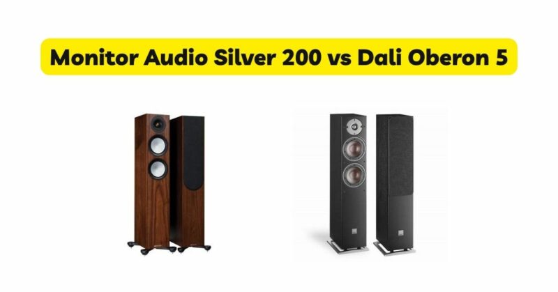 Monitor Audio Silver 200 vs Dali Oberon 5