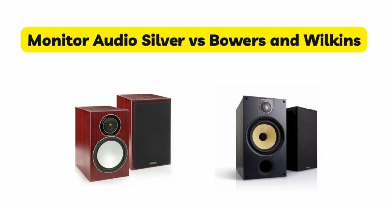 Monitor Audio Silver vs Bowers and Wilkins