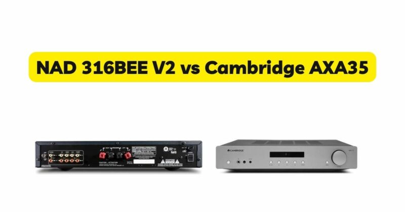 NAD 316BEE V2 vs Cambridge AXA35