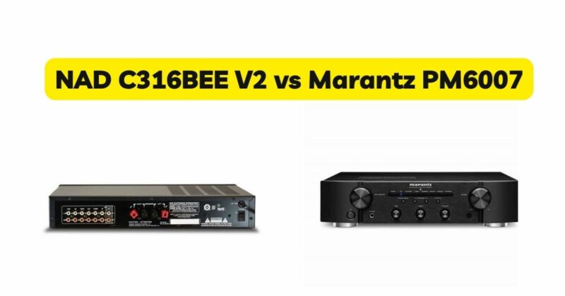 NAD C316BEE V2 vs Marantz PM6007