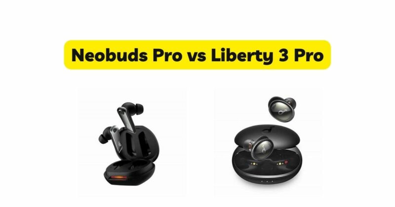 Neobuds Pro vs Liberty 3 Pro